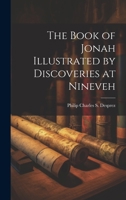 The Book Of Jonah: Illustrated By Discoveries At Nineveh 102170735X Book Cover