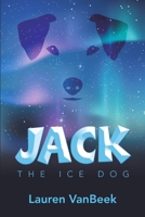 Jack: The Ice Dog 1483499561 Book Cover