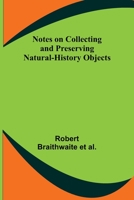 Notes on Collecting and Preserving Natural-History Objects 9356890013 Book Cover