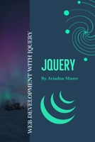jQuery: Web Development with jQuery B08J21KPKK Book Cover