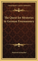 The Quest for Mysteries in German Freemasonry 1425472249 Book Cover