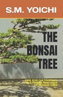 THE BONSAI TREE: TIPS FOR CULTIVATING, NULTURING AND USES OF BONSAI TREE B0C5BDZQP5 Book Cover