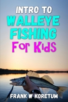 Intro to Walleye Fishing for Kids B0BFHFXT6T Book Cover
