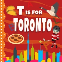 T is For Toronto: Toronto City ABC Book For Kids, Preschoolers, Toddlers Boys & Girls B0DPJWPF7T Book Cover