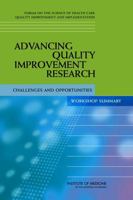 Advancing Quality Improvement Research: Challenges and Opportunities: Workshop Summary 0309106230 Book Cover