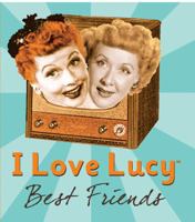 I Love Lucy: Best Friends (Running Press Miniature Editions) 076243287X Book Cover
