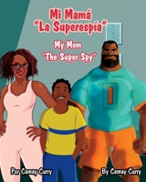 Mi Mamá “La Superespía”: My Mom “The Super Spy” 1961642131 Book Cover