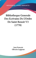Bibliotheque Generale Des Ecrivains De L'Ordre De Saint Benoit V3 (1778) 1160045747 Book Cover