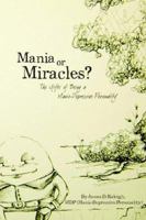 Mania or Miracles?: The Gifts of Being a Manic-Depressive Personality 142088932X Book Cover