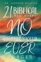 Twenty-One Biblical Reminders NO Believer Should EVER Forget! 1632217600 Book Cover