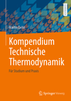 Kompendium Technische Thermodynamik: Für Studium und Praxis 365834539X Book Cover