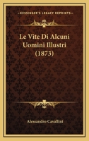 Le Vite Di Alcuni Uomini Illustri (1873) 1120433215 Book Cover