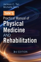 Tan's Practical Manual of Physical Medicine and Rehabilitation: Tan's Practical Manual of Physical Medicine and Rehabilitation - E-Book 0323812783 Book Cover