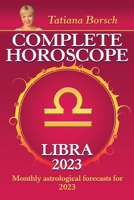 Complete Horoscope Libra 2023: Monthly astrological forecasts for 2023 9925609070 Book Cover