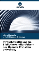 Stressbewältigung bei Bibliotheksmitarbeitern der Uganda Christian University (German Edition) 6208413818 Book Cover