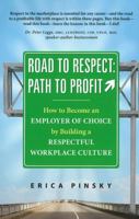 Road to Respect: Path to Profit: How to Become an Employer of Choice by Building a Respectuful Workplace Culture 0981146104 Book Cover