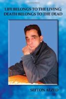 Life Belongs to the Living; Death Belongs to the Dead 1434320251 Book Cover