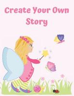 Create Your Own Story: For Girls - Writing And Drawing Story Paper Book 1099991021 Book Cover