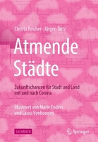 Atmende Städte: Zukunftschancen für Stadt und Land mit und nach Corona 3658377585 Book Cover