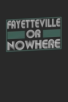 Fayetteville or nowhere: 6x9 notebook dot grid city of birth 1674070861 Book Cover