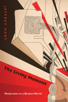 The Living Moment: Modernism in a Broken World 0810128217 Book Cover