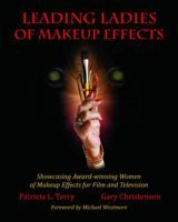 Leading Ladies of Makeup Effects: Showcasing the Award-Winning Women of Makeup Effects for Film and Television 0999343211 Book Cover