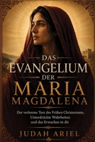 DAS EVANGELIUM DER MARIA MAGDALENA: Der Verlorene Text des Frühen Christentums, Unterdrückte Wahrheiten und das Erwachen in dir (German Edition) B0HDMJW3JV Book Cover