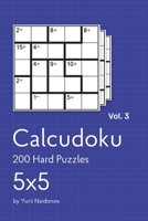 Calcudoku: 200 Hard Puzzles 5x5 vol. 3 B089TWRZCW Book Cover