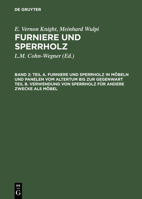 Teil A. Furniere Und Sperrholz in Mobeln Und Panelen Vom Altertum Bis Zur Gegenwart. Teil B. Verwendung Von Sperrholz Fur Andere Zwecke ALS Mobel 3111061922 Book Cover