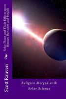 Solar Flares and Their Effects Upon Human Behavior and Health: A New Science Emerging, One That Is Using Methods of Prevention and Don't Cost a Fortune. When You Know When Disease Is Occurring at the  1478216018 Book Cover