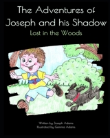 The Adventures of Joseph and his Shadow: Lost in the Woods B0BVCT458X Book Cover