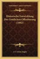Historische Entwicklung Der Gottlichen Offenbarung (1842) 1167596226 Book Cover