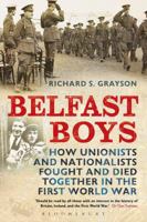 Belfast Boys: How Unionists and Nationalists Fought and Died Together in the First World War 1441105190 Book Cover