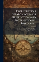 Proliferation Weapons of Mass Destruction and International Insecurity 102507971X Book Cover
