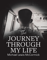 The Journey Through My Life 1834389488 Book Cover