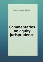 Commentaries on Equity Jurisprudence: Founded on Story 5518618328 Book Cover