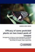 Efficacy of Some Pesticidal Plants on Two Insect Pests of Cowpea 3843374007 Book Cover