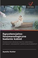 Un'indagine esistenziale fenomenologica sulle donne: Riprendendosi da un trauma infantile con una successiva tossicodipendenza (Italian Edition) 6208788714 Book Cover