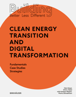 Building Better - Less - Different: Clean Energy Transition and Digital Transformation: Fundamentals - Case Studies - Strategies 3035621179 Book Cover