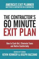 The Contractor's 60 Minute Exit Plan: How to Cash Out, Eliminate Taxes and Retire Comfortably 1719879141 Book Cover