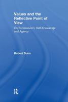 Values and the Reflective Point of View: On Expressivism, Self-knowledge and Agency 1138264903 Book Cover