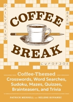 Coffee Break: Coffee-Themed Crosswords, Word Searches, Sudoku, Mazes, Quizzes, Brainteasers, and Trivia B0G4P55XDJ Book Cover