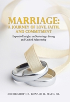 Marriage: A Journey of Love, Faith, and Commitment: Expanded Insights on Nurturing a Strong and Unified Relationship B0FRRZMC24 Book Cover