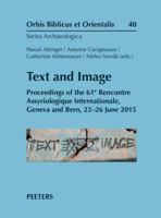 Text and Image: Proceedings of the 61e Rencontre Assyriologique Internationale, Geneva and Bern, 22-26 June 2015 9042937130 Book Cover
