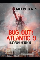 Bug Out! Atlantic Book 9: Hudson Horror B09FCFP81W Book Cover