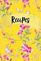 Recipes: Blank Recipe Book Journal Organizer to Write In, Fill in Your Favorite Recipes and Family Meals Yellow Summer Floral 1691055506 Book Cover