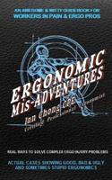 Ergonomic MIS-Adventures: An Awesome Guidebook for Injured Workers & Ergo Pros 1508663033 Book Cover