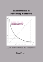 Experiments in Factoring Numbers: A Look at Three Methods Plus Trial Division 1737126907 Book Cover