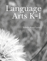 Language Arts K-1: Schola Rosa Cycle I B08BG7RPBY Book Cover