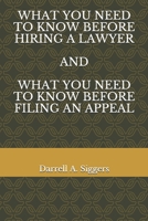 What You Need to Know Before Hiring a Lawyer and What You Need to Know Before Filing an Appeal 1692581716 Book Cover